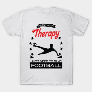 Football - Better Than Therapy Gift For Football Players T-Shirt